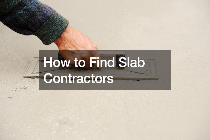 How to Find Slab Contractors