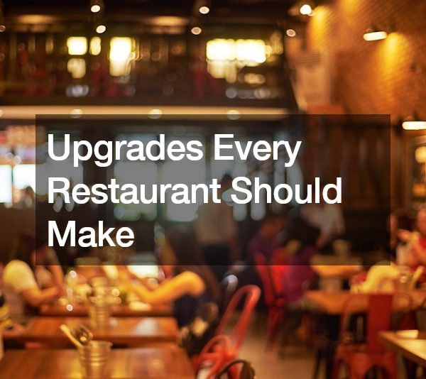 Upgrades Every Restaurant Should Make