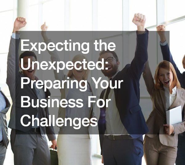 Expecting the Unexpected Preparing Your Business For Challenges