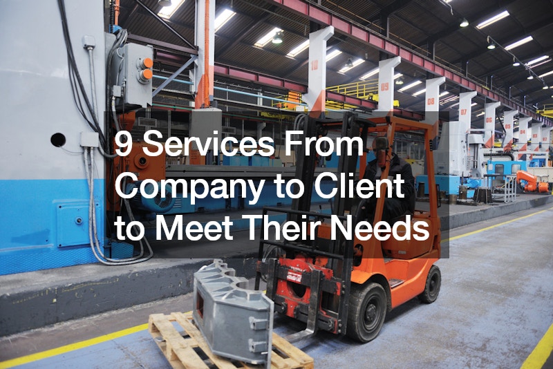 9 Services From Company to Client to Meet Their Needs