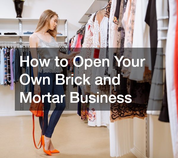 How to Open Your Own Brick and Mortar Business