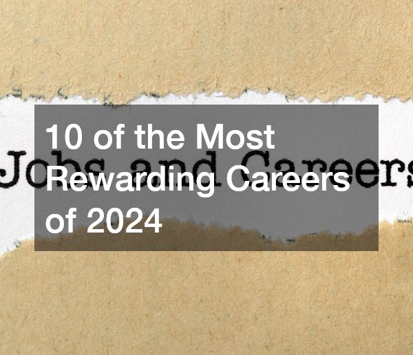 10 of the Most Rewarding Careers of 2024