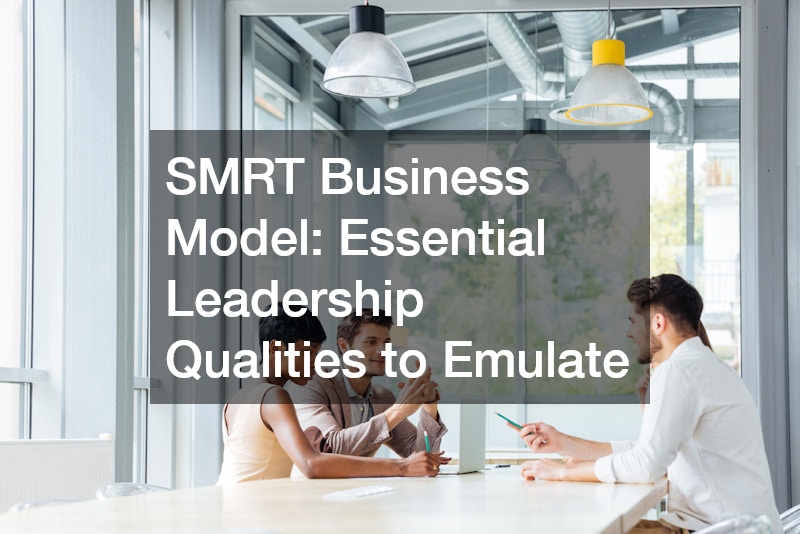 SMRT Business Model Essential Leadership Qualities to Emulate