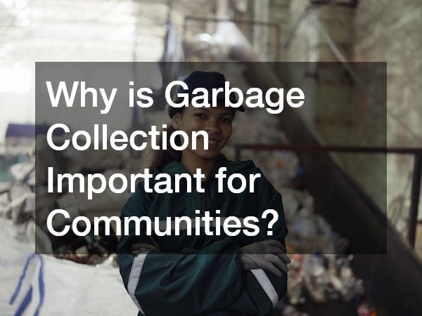 Why is Garbage Collection Important for Communities?