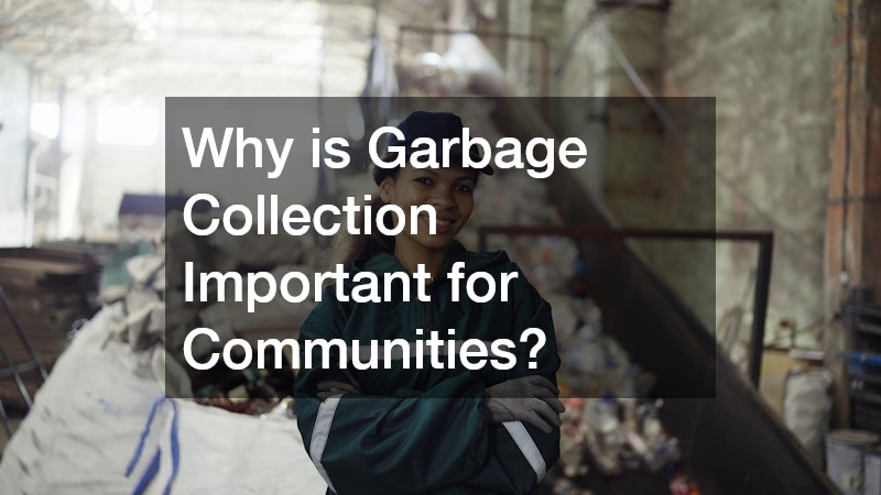 Why is Garbage Collection Important for Communities?