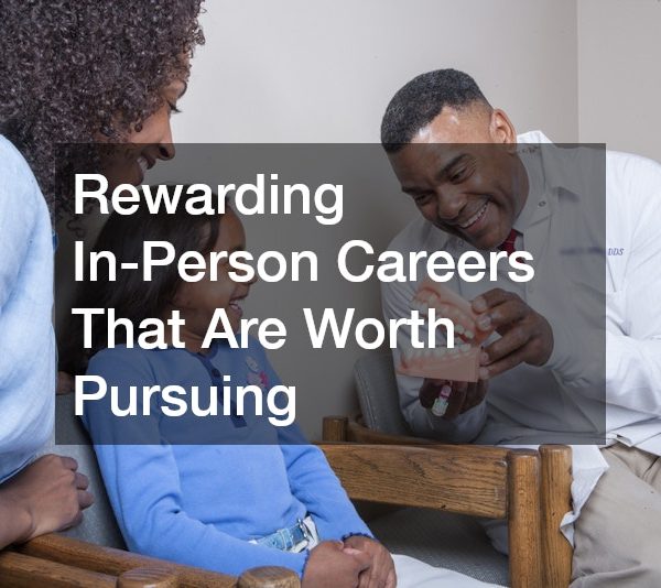 Rewarding In-Person Careers That Are Worth Pursuing