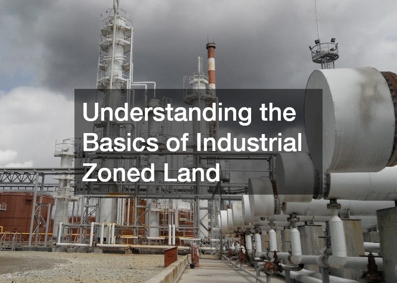 Understanding the Basics of Industrial Zoned Land